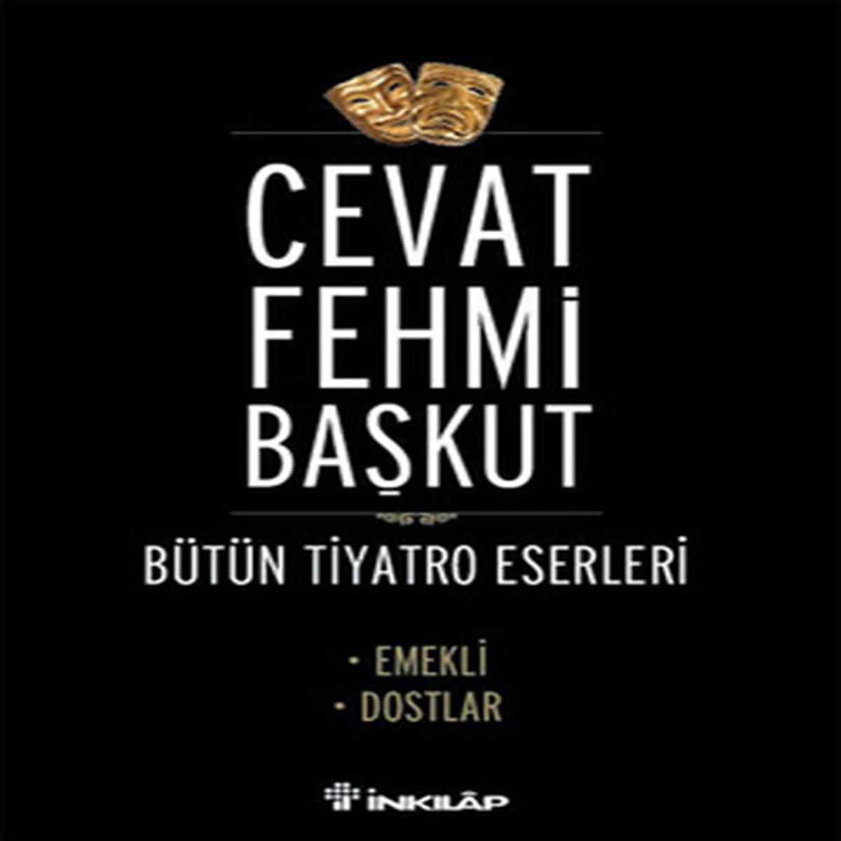 İNKILAP TİYATRO KİTABI EMEKLİ DOSTLAR BÜTÜN TİYATRO ESERLERİ 1