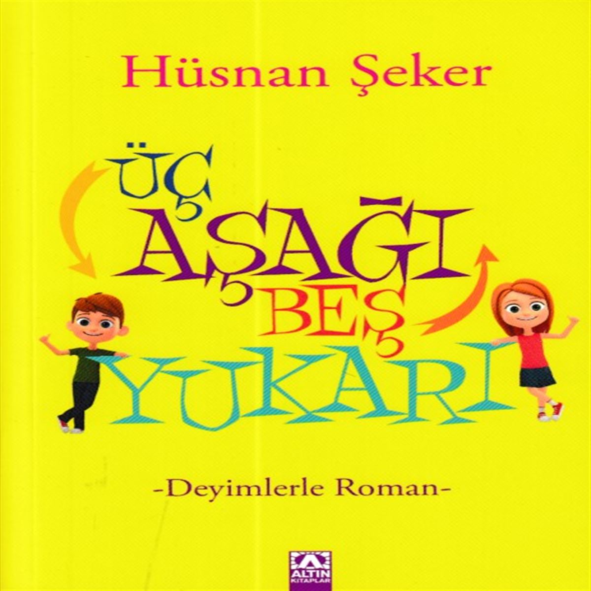 ALTIN ÜÇ AŞAĞI BEŞ YUKARI DEYİMLERLE ROMAN 1
