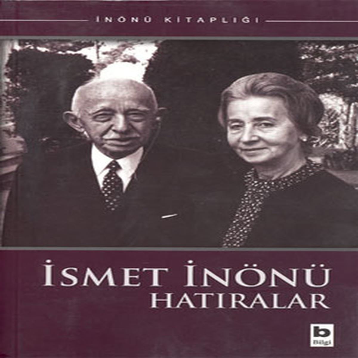 BİLGİ İSMET İNÖNÜ HATIRALAR 1