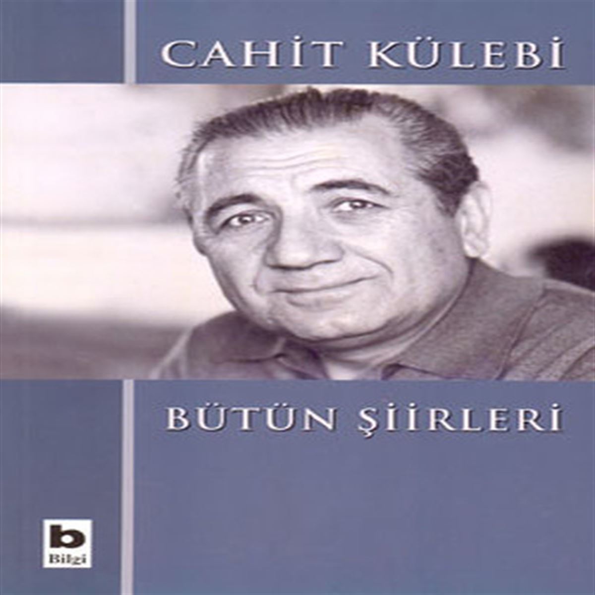 BİLGİ BÜTÜN ŞİİRLERİ CAHİT KÜLEBİ 1