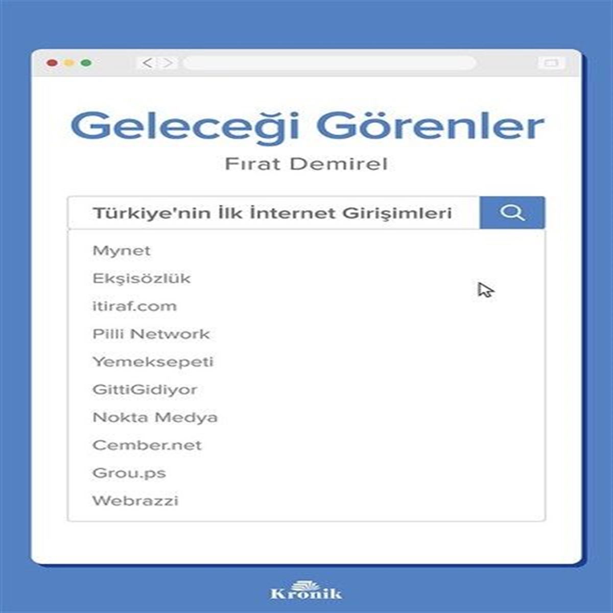 KRONİK İNCELEME KİTABI GELECEĞİ GÖRENLER TÜRKİYENİN İLK İNTERNET GİRİŞİMLERİ 1