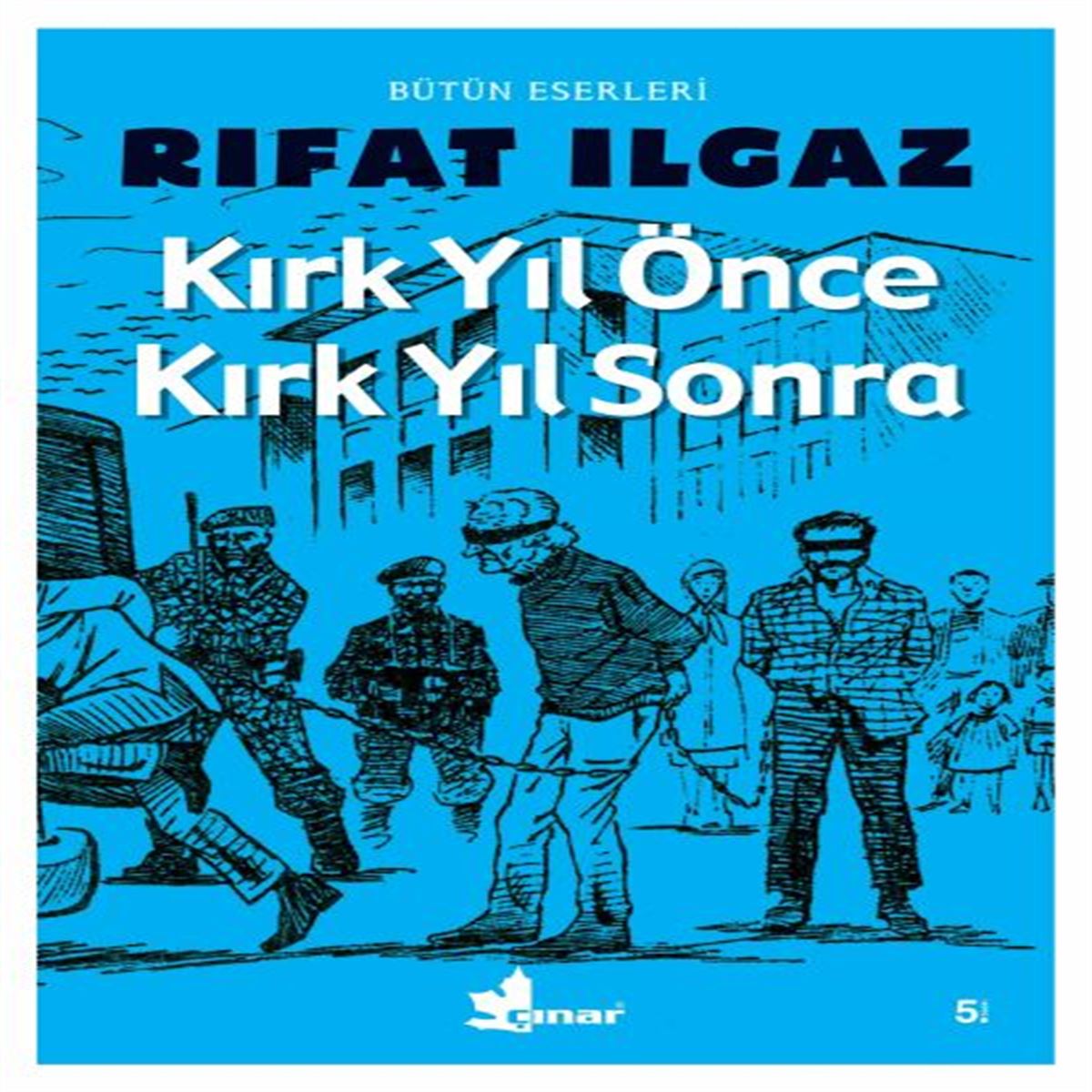 ÇINAR KIRK YIL ÖNCE KIRK YIL SONRA 1