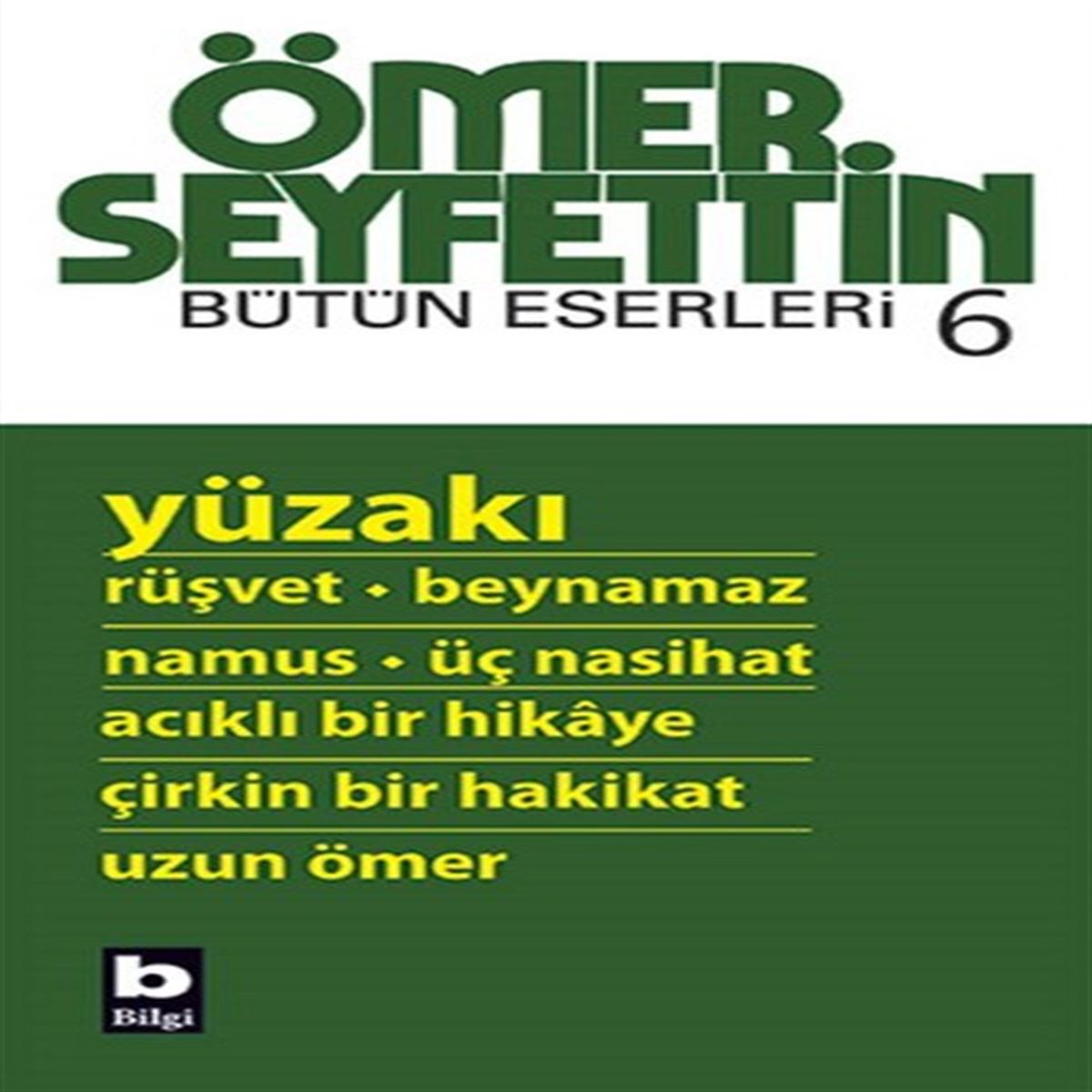 BİLGİ ÖMER SEYFETTİN BÜTÜN ESERLERİ 6 YÜZAKI 1