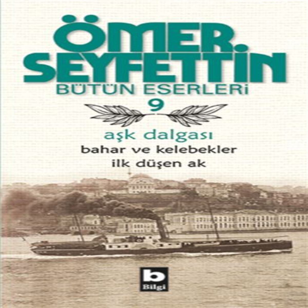 BİLGİ ÖMER SEYFETTİN BÜTÜN ESERLERİ 9 AŞK DALGASI 1