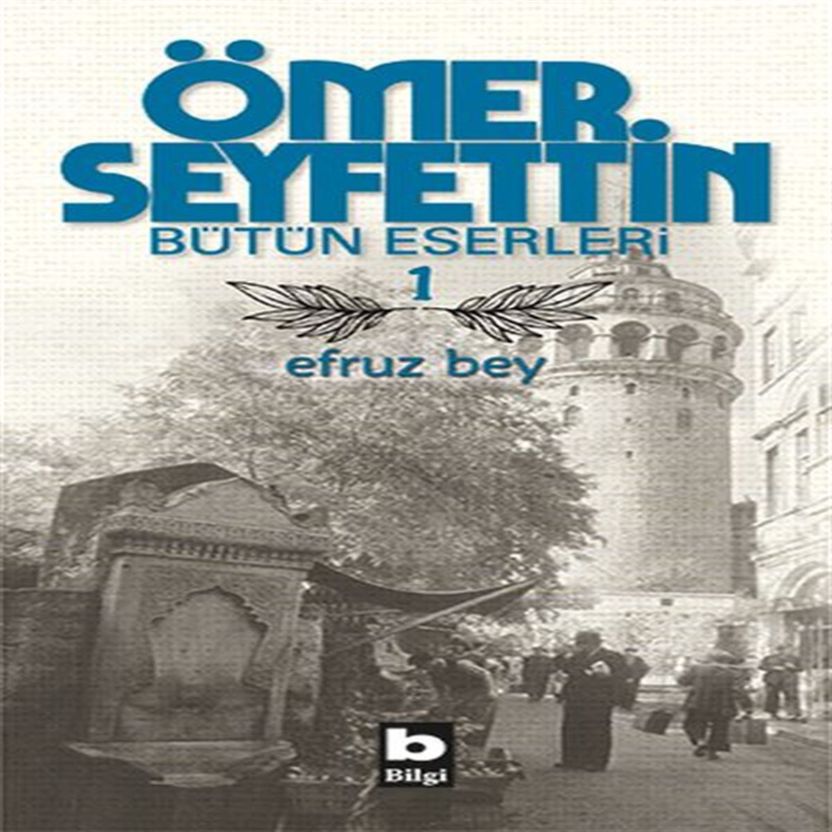 BİLGİ ÖMER SEYFETTİN BÜTÜN ESERLERİ 1 EFRUZ BEY 1