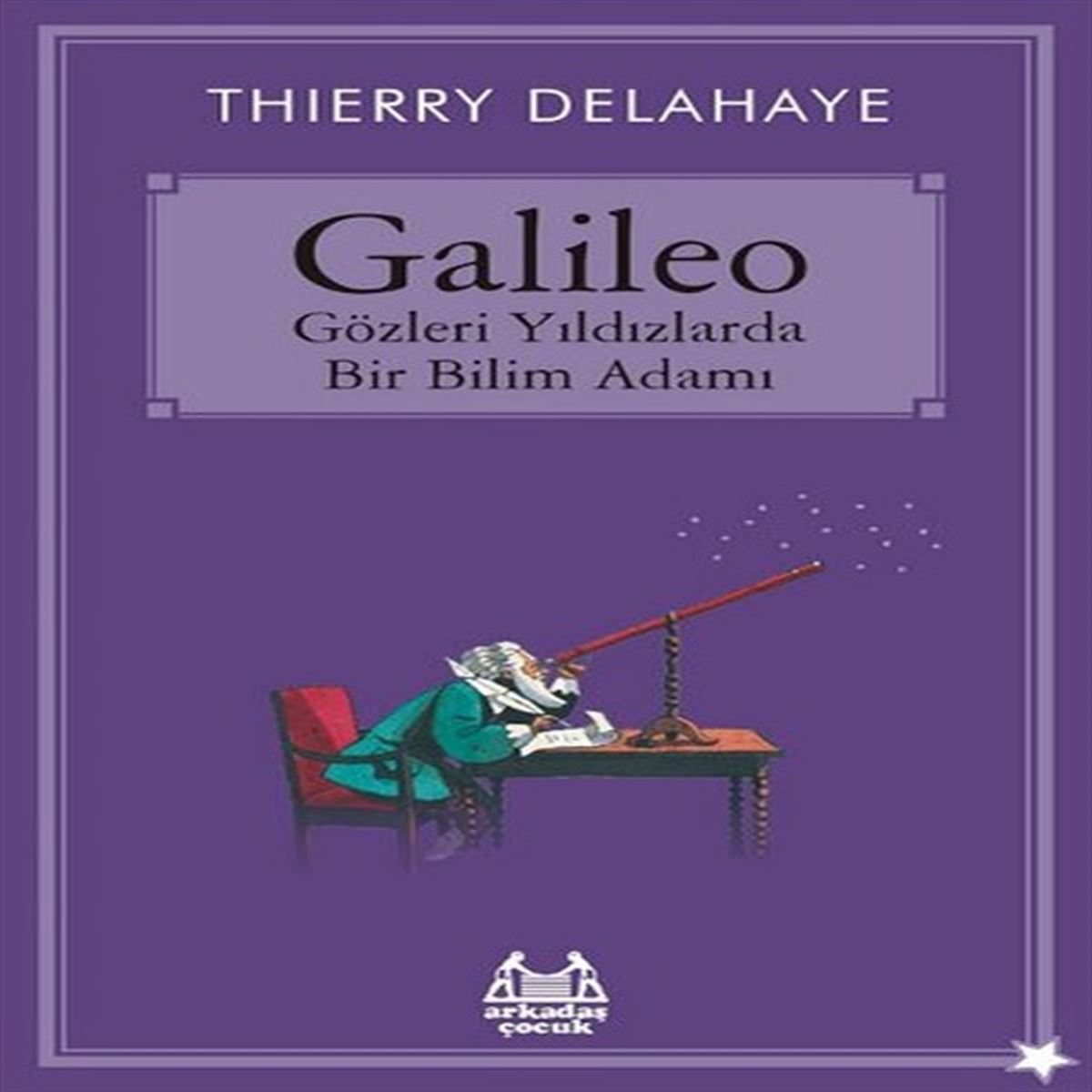 ARKADAŞ ROMAN GALİLEO GÖZLERİ YILDIZLARDA BİR BİLİM ADAMI 1