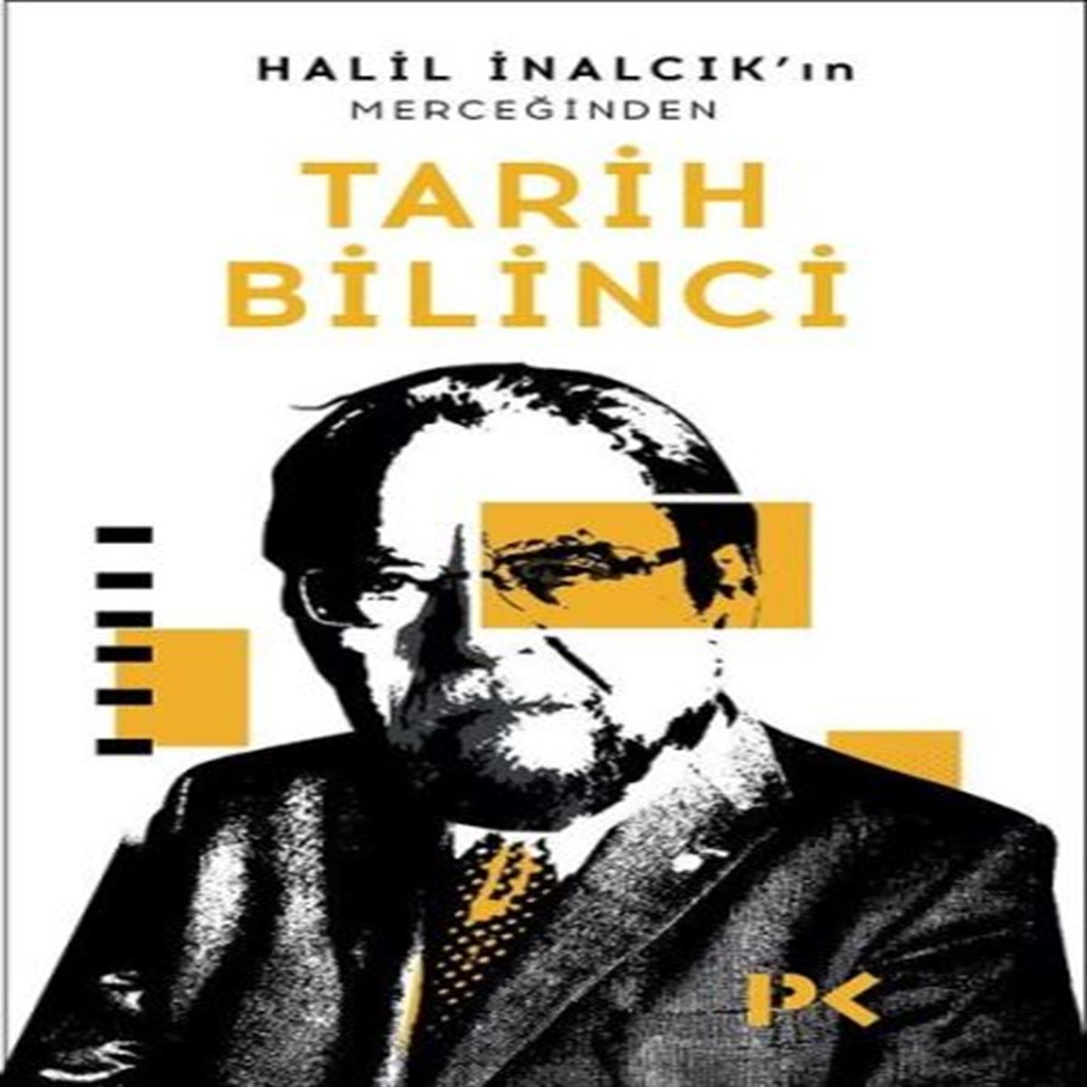 PROFİL BİYOGRAFİ HALİL İNALCIK IN MERCEĞİNDEN TARİH BİLİNCİ 1