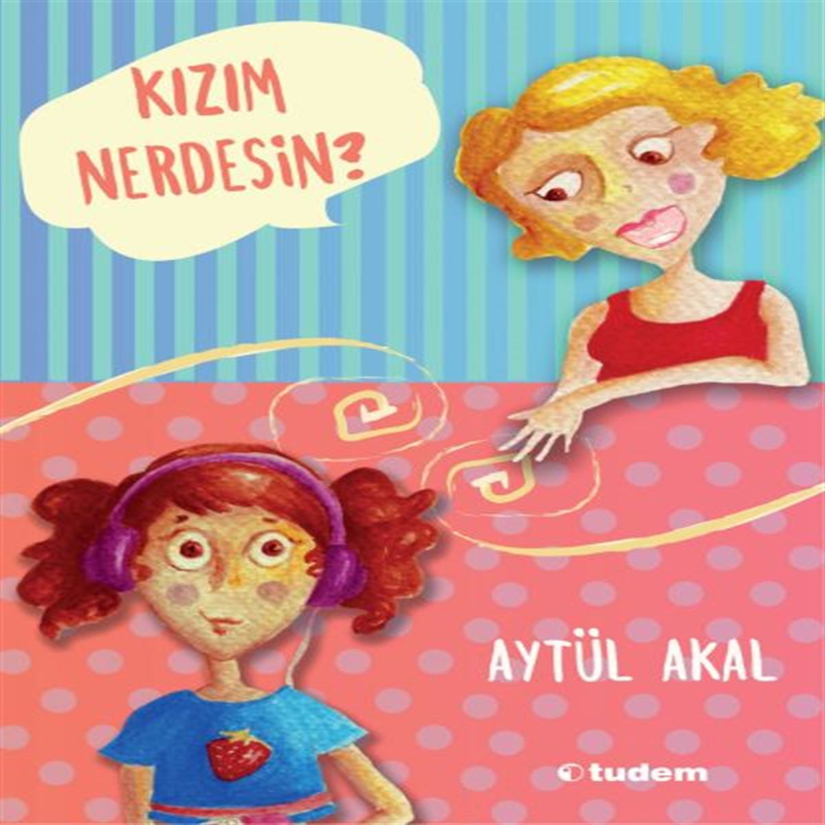 TUDEM HİKAYE KIZIM NERDESİN İADESİZ 1