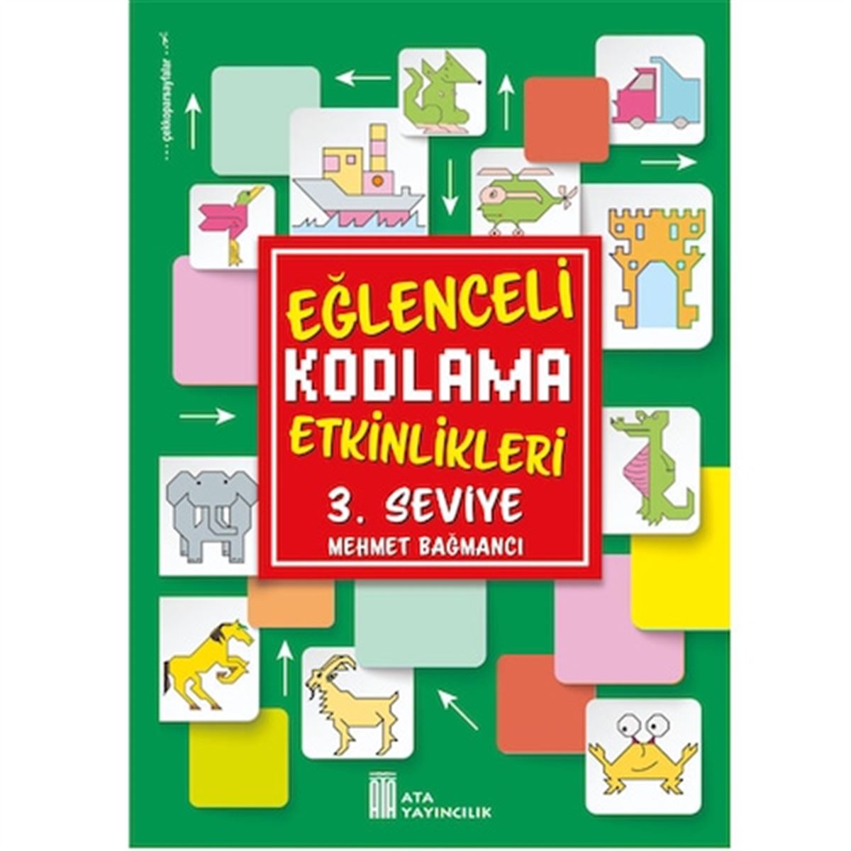 ATA FAALİYET KİTABI EĞLENCELİ KODLAMA ETKİNLİKLERİ 3.SEVİYE 1