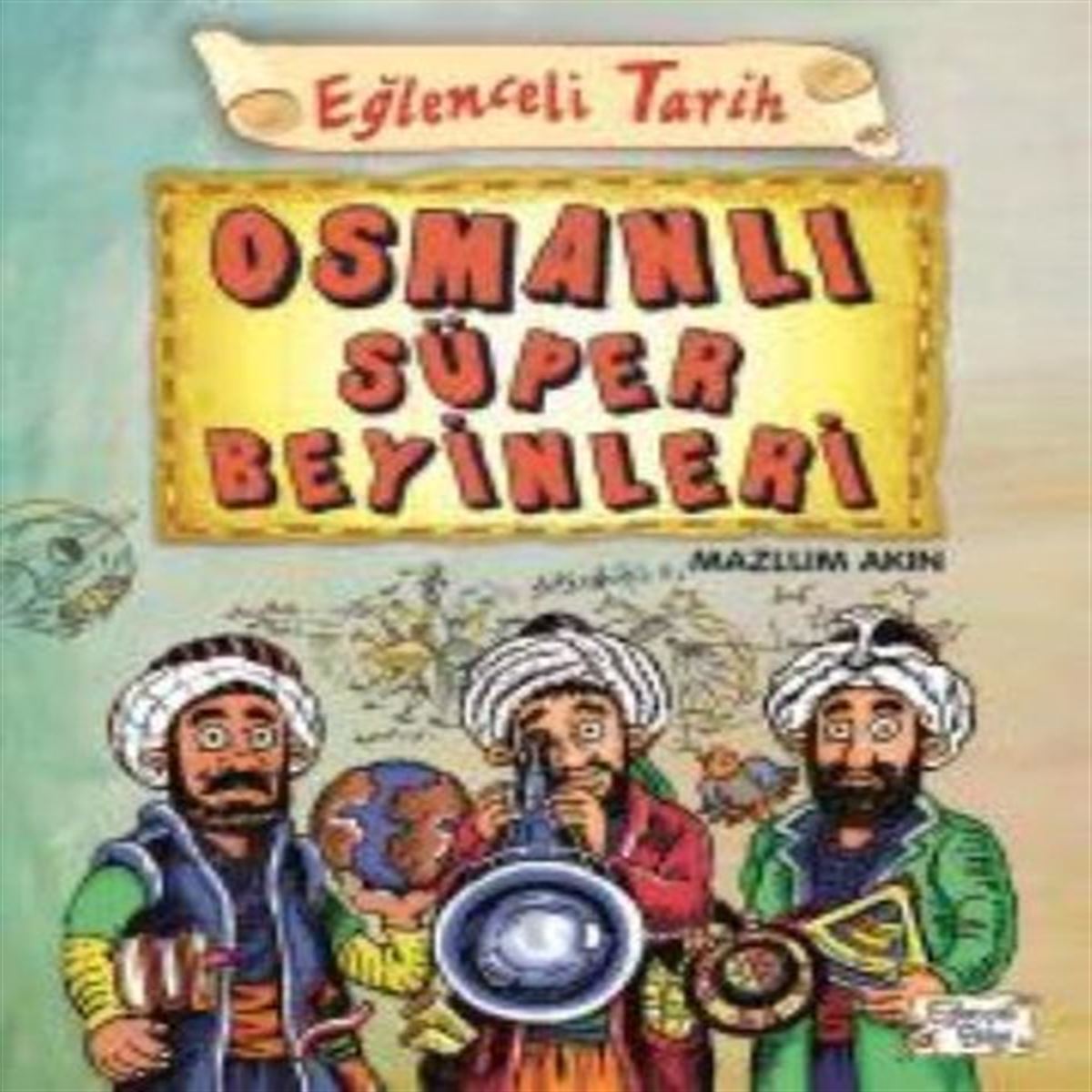TIMAS EGITIM KIT. EGLENCELI TARIH-40: OSMANLI SÜPER BEYINLERI 1