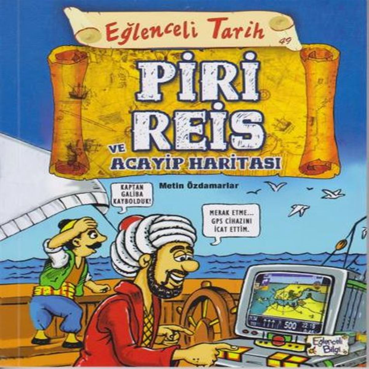 TİMAŞ EĞLENCELİ TARİH 49 PİRİ REİS VE ACAYİP HARİTASI 1