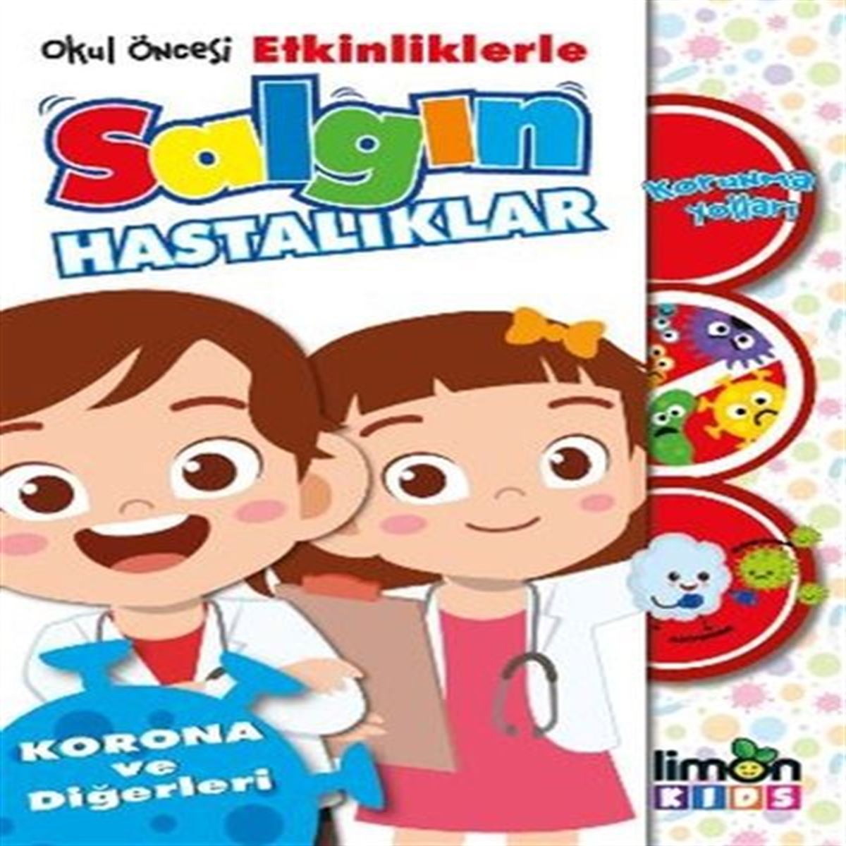 LİMON KİDS EĞİTİM KİTABI OKUL ÖNCESI ETKİNLİKLERLE SALGIN HASTALIKLAR - KORONA VE DİĞERLERI 1