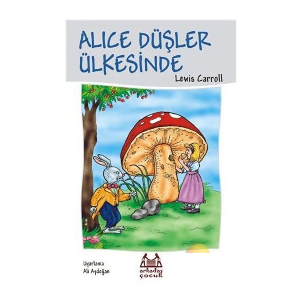 ARKADAŞ HİKAYE ALİCE DÜŞLER ÜLKESİNDE 1