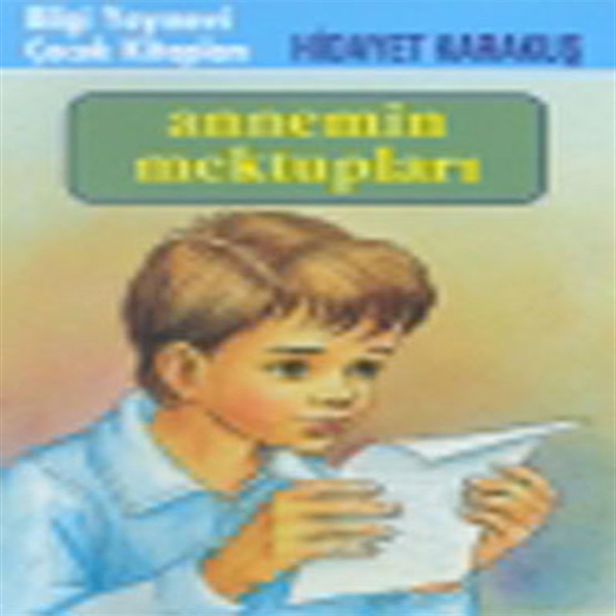BİLGİ HİKAYE ANNEMİN MEKTUPLARI 1