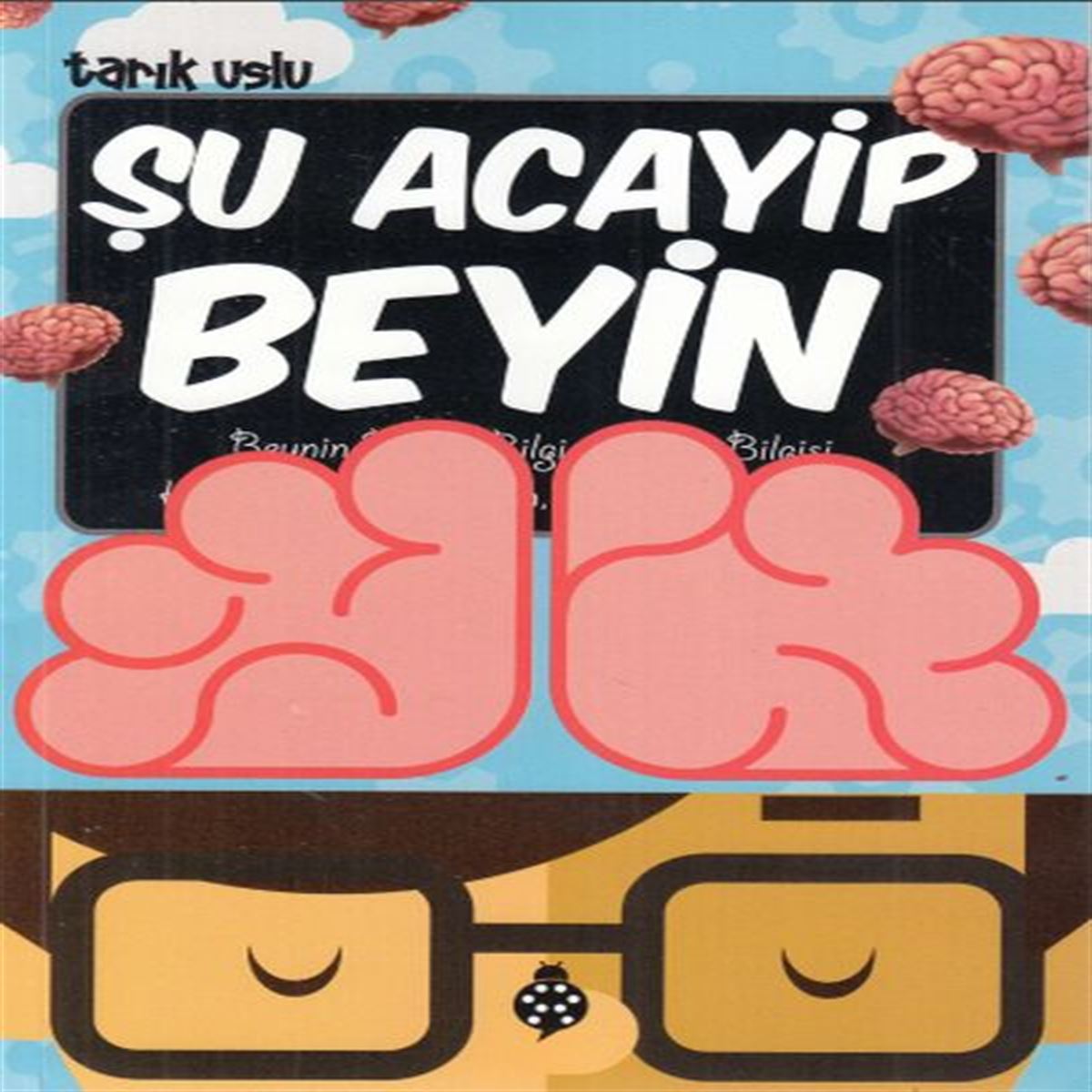 UĞURBÖCEĞİ ACAYİP ŞEYLER DİZİSİ 21 ŞU ACAYİP BEYİN 1