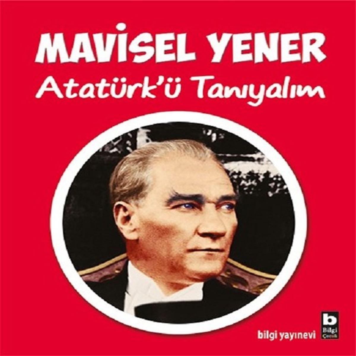BİLGİ ATATÜRKÜ TANIYALIM 1