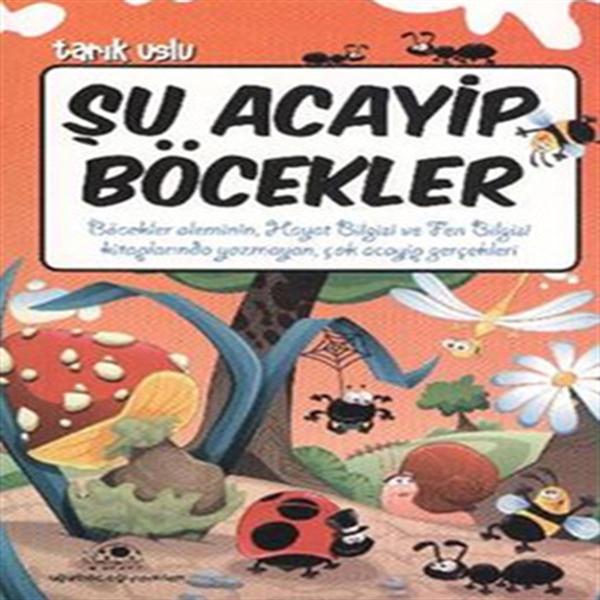 UĞURBÖCEĞİ HİKAYE ACAYİP ŞEYLER DİZİSİ-6: ŞU ACAYİP BÖCEKLER 1