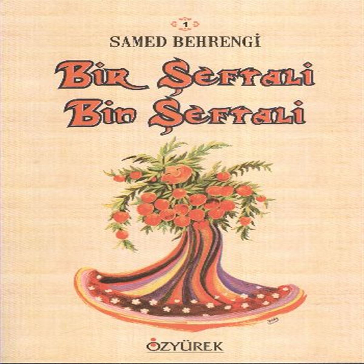 ÖZYÜREK BİR ŞEFTALİ BİN ŞEFTALİ 1