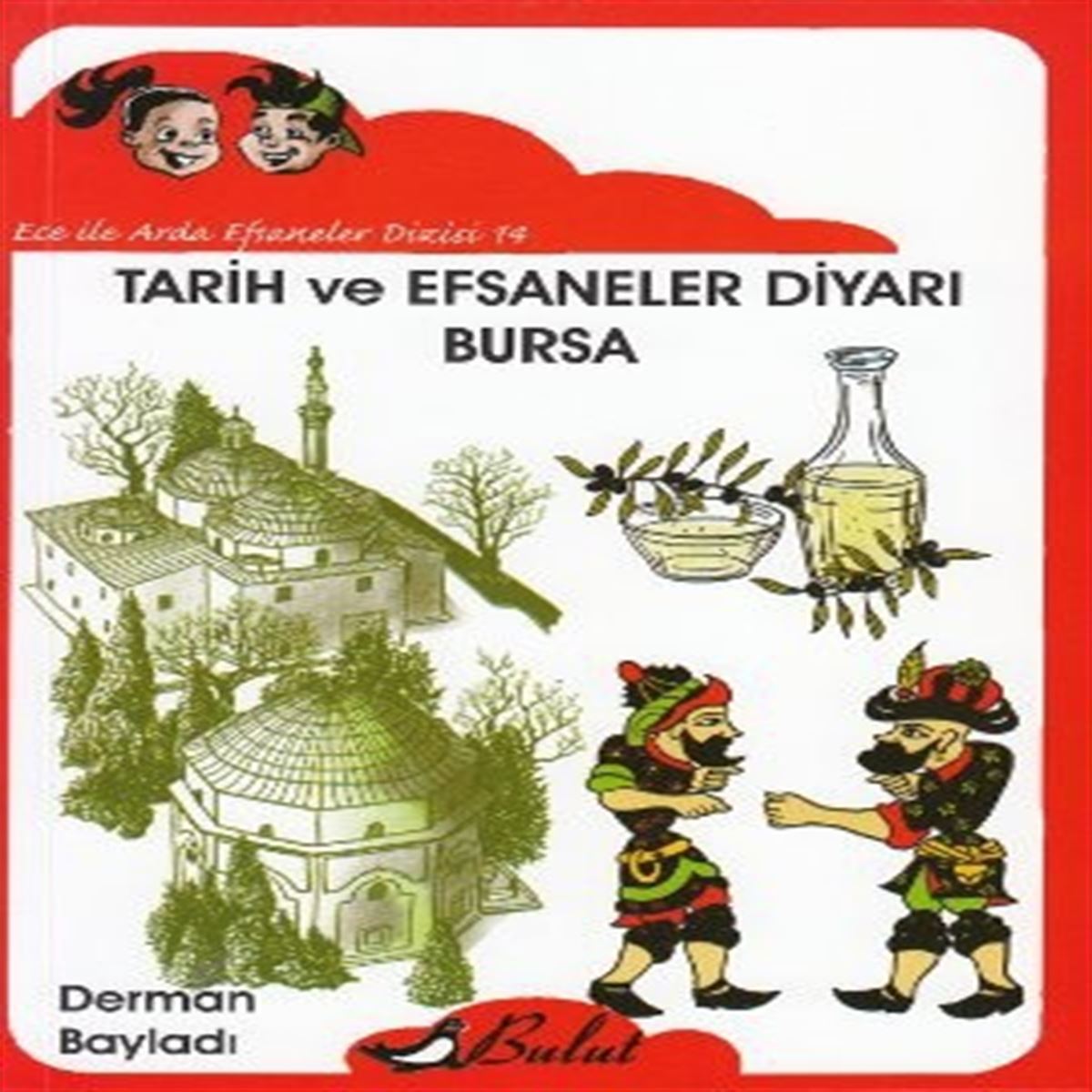 BULUT HİKAYE ECE İLE ARDA EFSANELER DİZİSİ-14: TARİH VE EFSANELER DİYARI BURSA 1