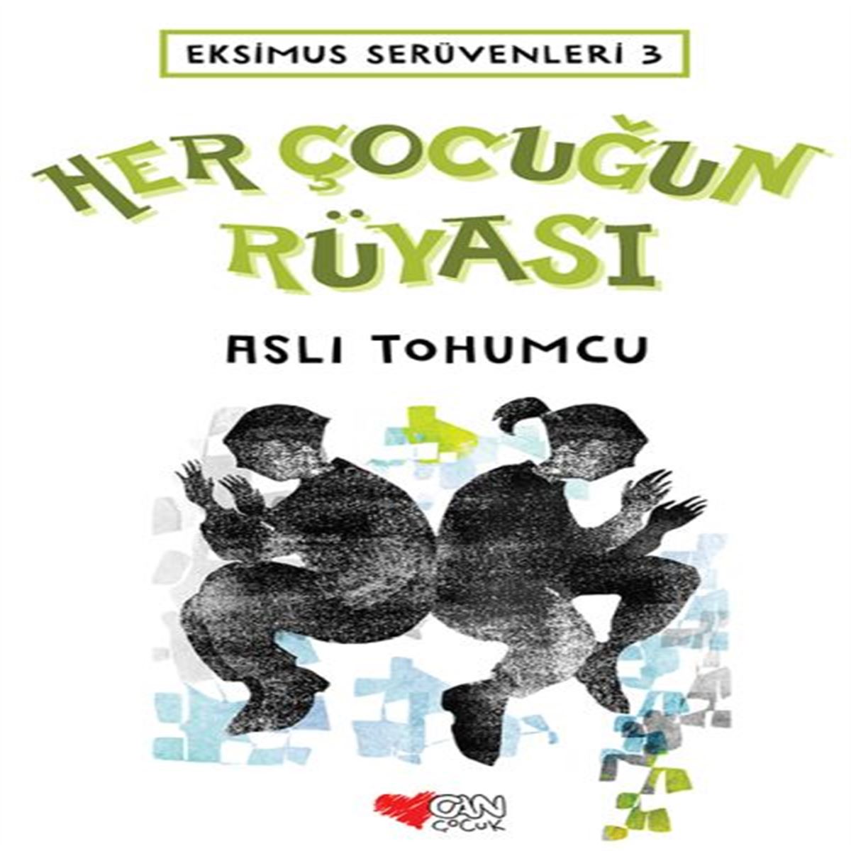 CAN HİKAYE EKSİMUS SERÜVENLERİ-3: HER ÇOCUĞUN RÜYASI 1