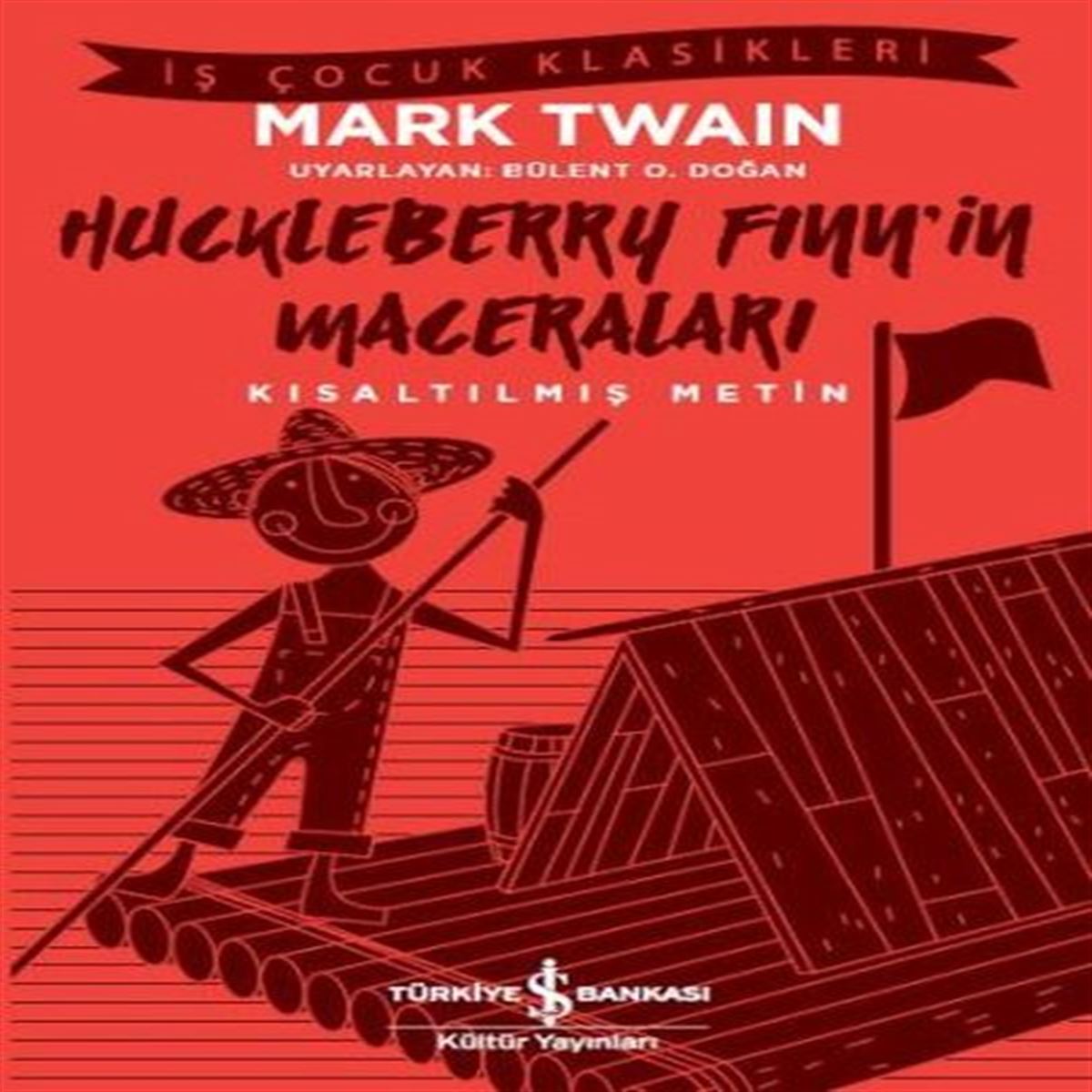İŞ BANKASI HİKAYE HUCKLEBERRY FİNNİN MACERALARI (KISALTILMIŞ METİN) 1
