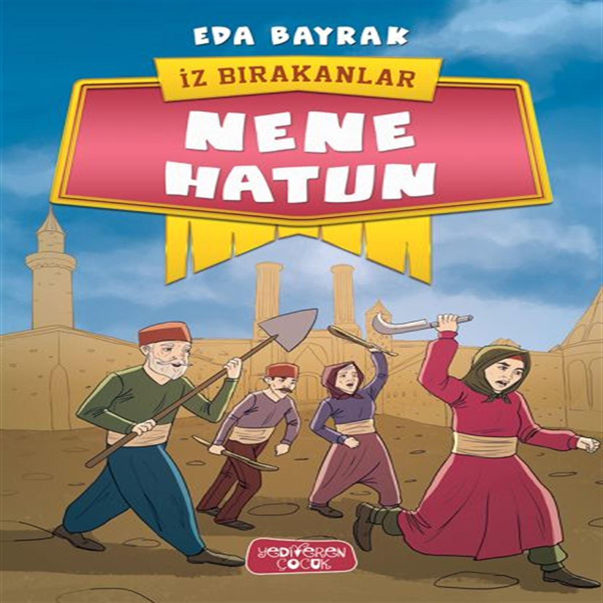 YEDİVEREN HİKAYE İZ BIRAKANLAR - NENE HATUN 1