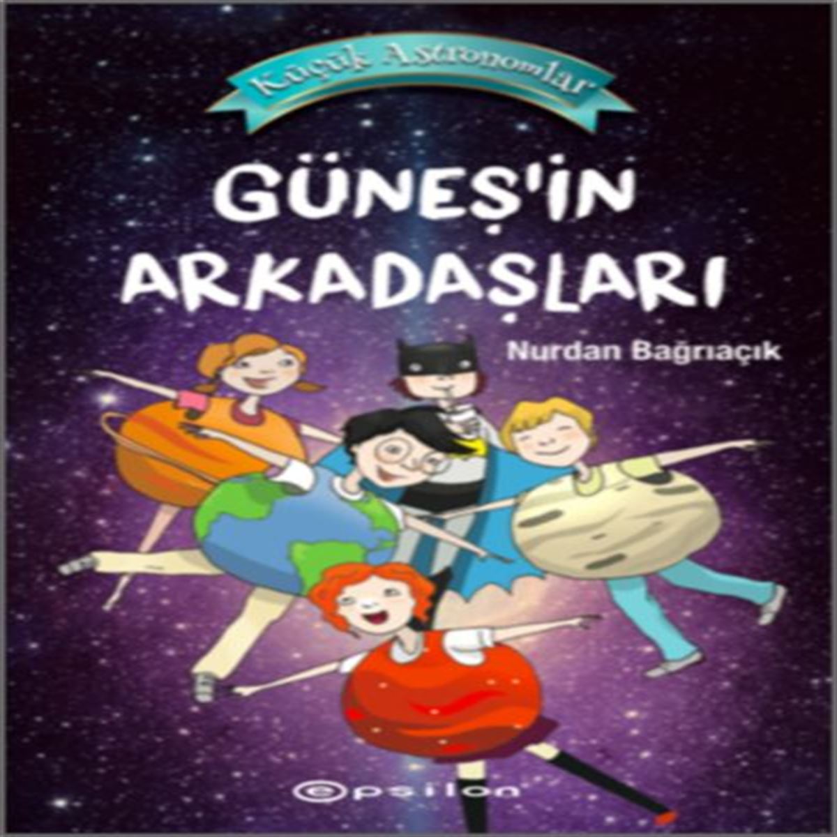 EPSİLON HİKAYE KÜÇÜK ASTRONOMLAR-3: GÜNEŞİN ARKADAŞLARI (CİLTLİ) 1