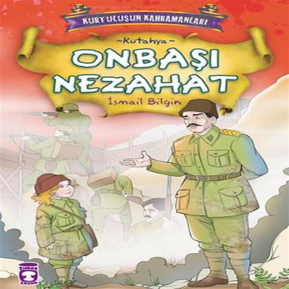TİMAŞ KURTULUŞUN KAHRAMANLARI 2 ONBAŞI NEZAHAT 1