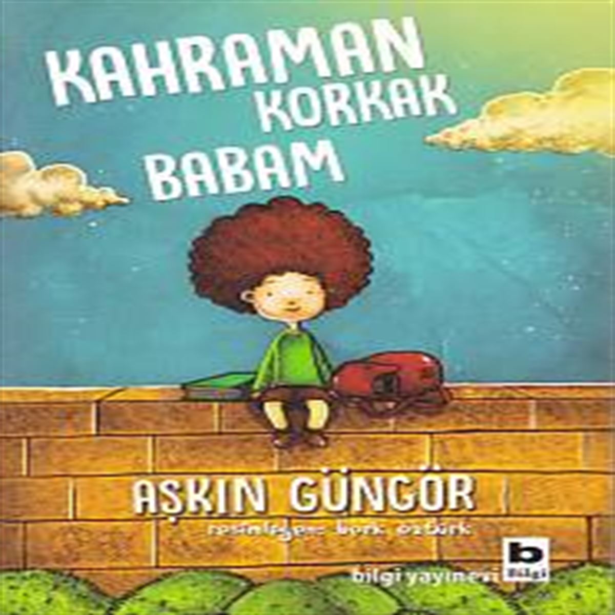 BİLGİ HİKAYE KAHRAMAN KORKAK BABAM 1
