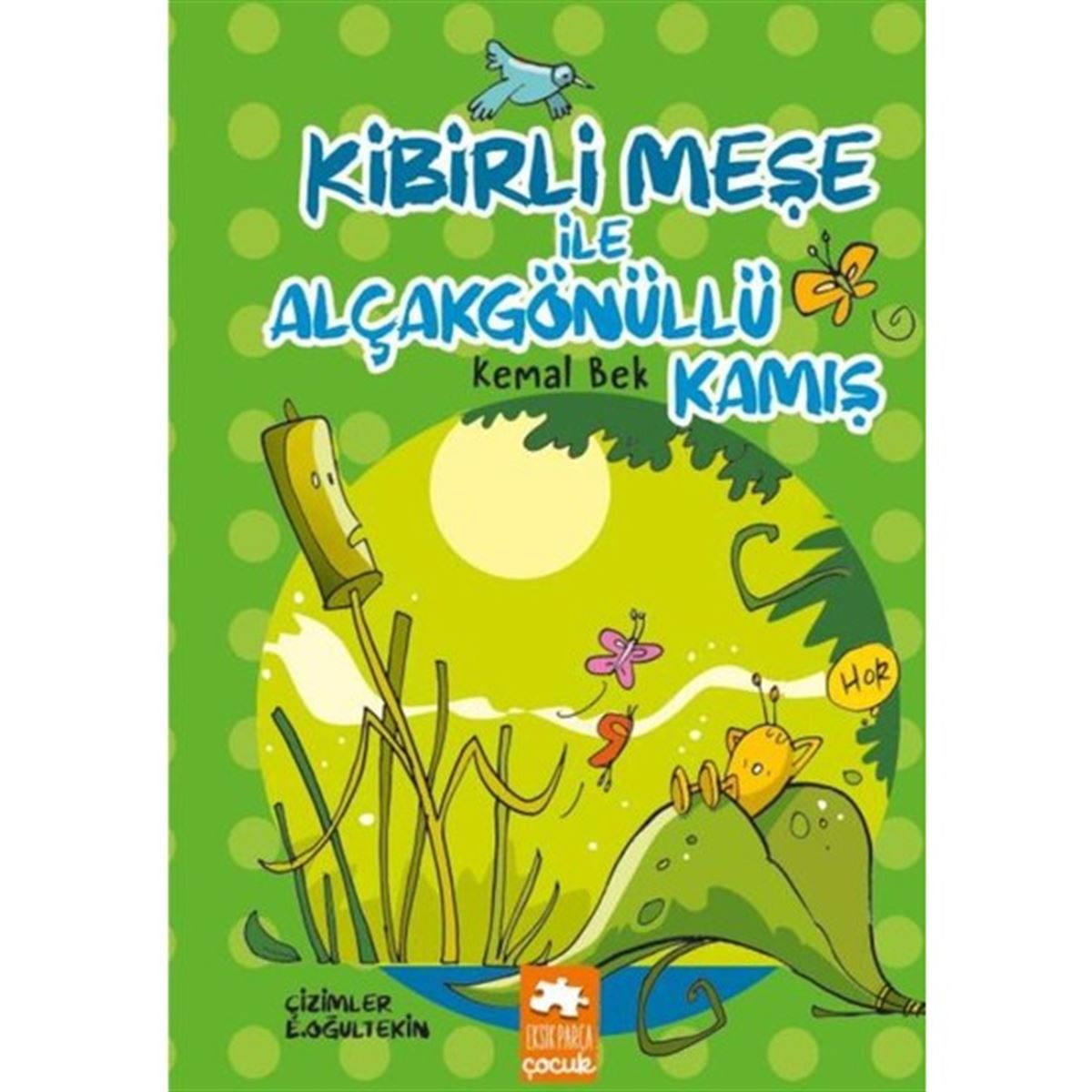 EKSİK PARÇA HİKAYE HİBİRLİ MEŞE İLE ALÇAK GÖNÜLLÜ KAMIŞ 1