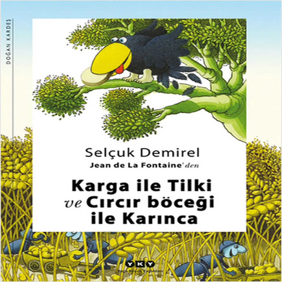 YAPI KREDİ HİKAYE KARGA İLE TİLKİ VE CIRCIR BÖCEĞİ İLE KARINCA 1