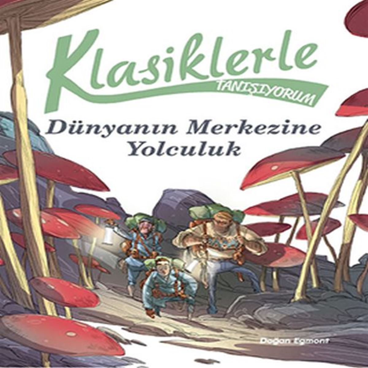 DOĞAN HİKAYE KLASİKLERLE TANIŞIYORUM - DÜNYANIN MERKEZİNE YOLCULUK 1
