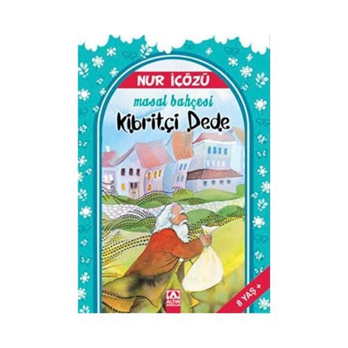 ALTIN HİKAYE MASAL BAHÇESİ-1: KİBRİTÇİ DEDE 1
