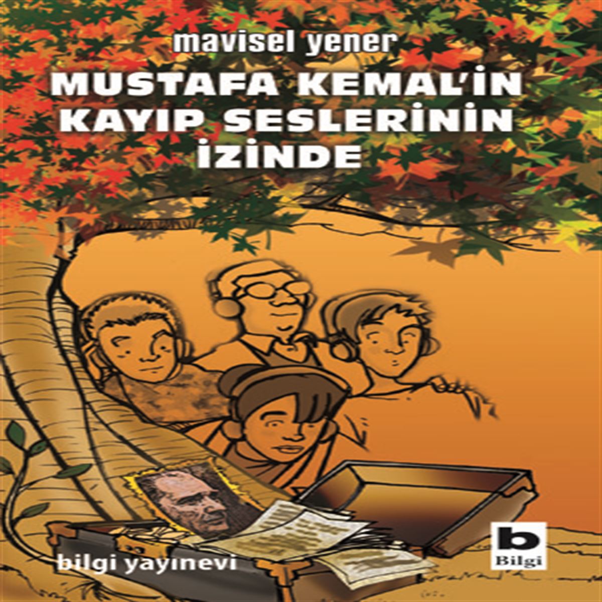 BİLGİ MUSTAFA KEMALİN KAYIP SESLERİNİN İZİNDE 1