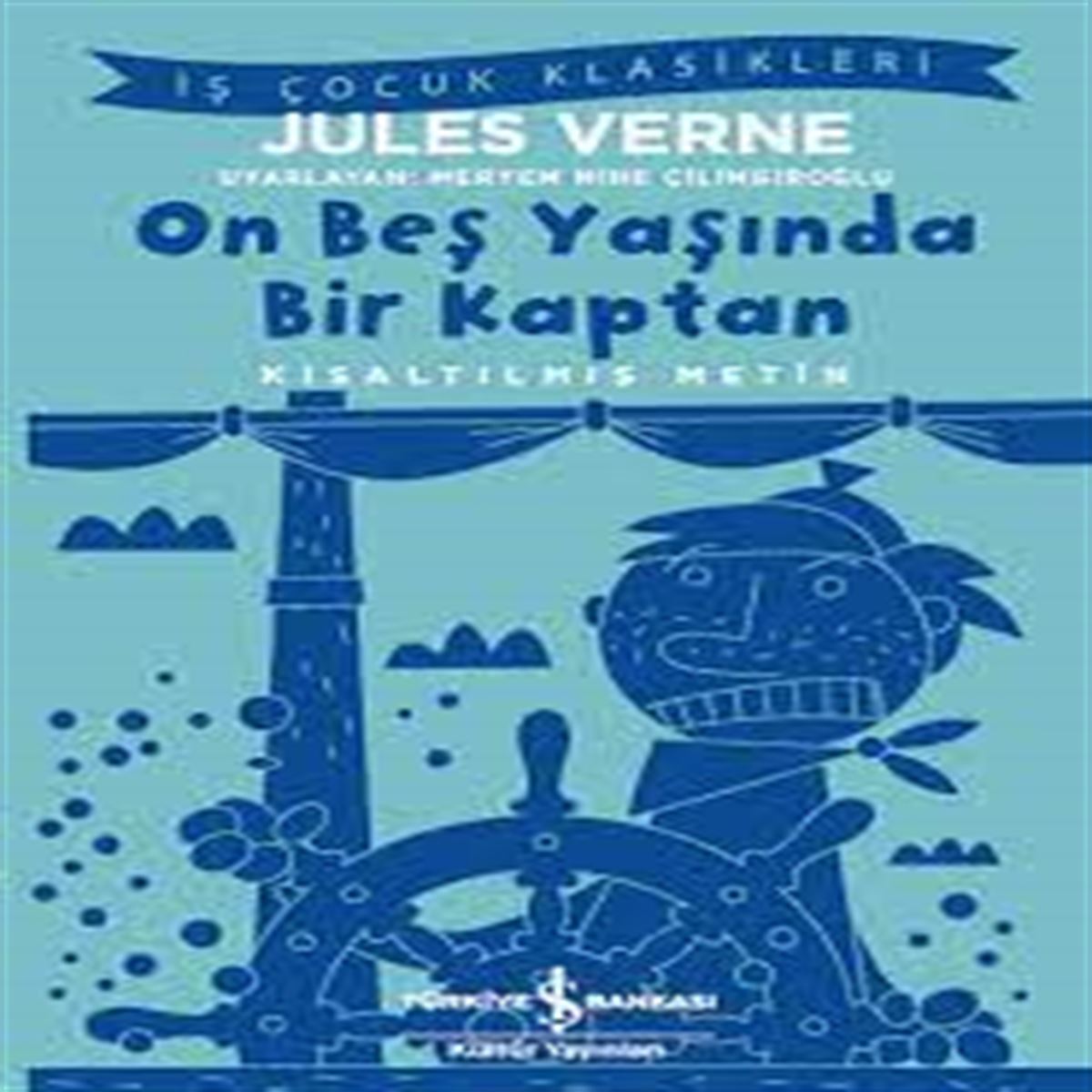 İŞ BANKASI HİKAYE ON BEŞ YASINDA BİR KAPTAN (KISALTILMIŞ METİN) 1