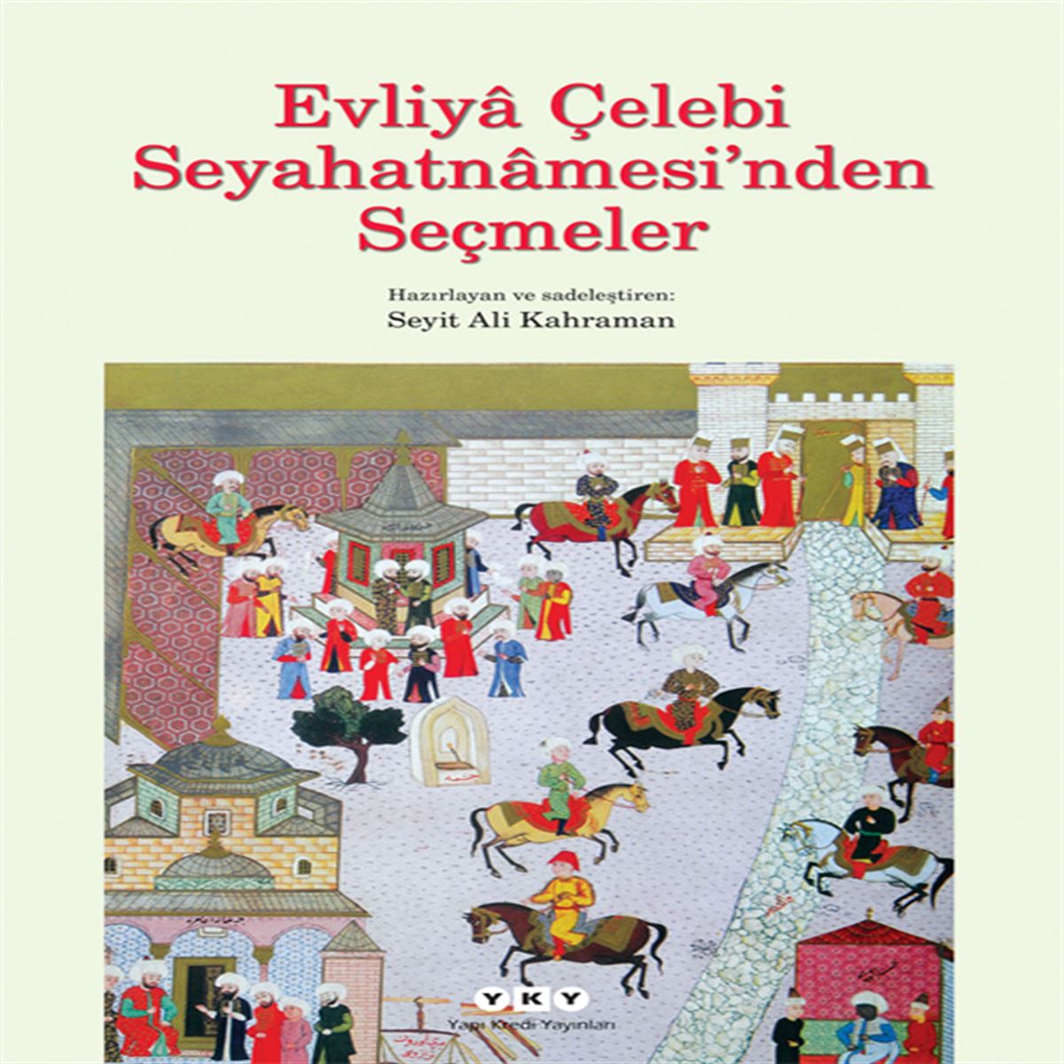 YAPI KREDİ HİKAYE EVLİYA ÇELEBİ SEYAHATNAMESİNDEN SEÇMELER 1
