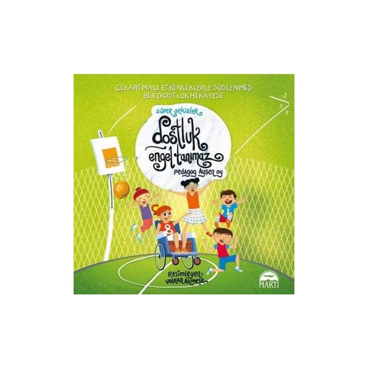 MARTI HİKAYE SÜPER SEKİZLER - DOSTLUK ENGEL TANIMAZ 1