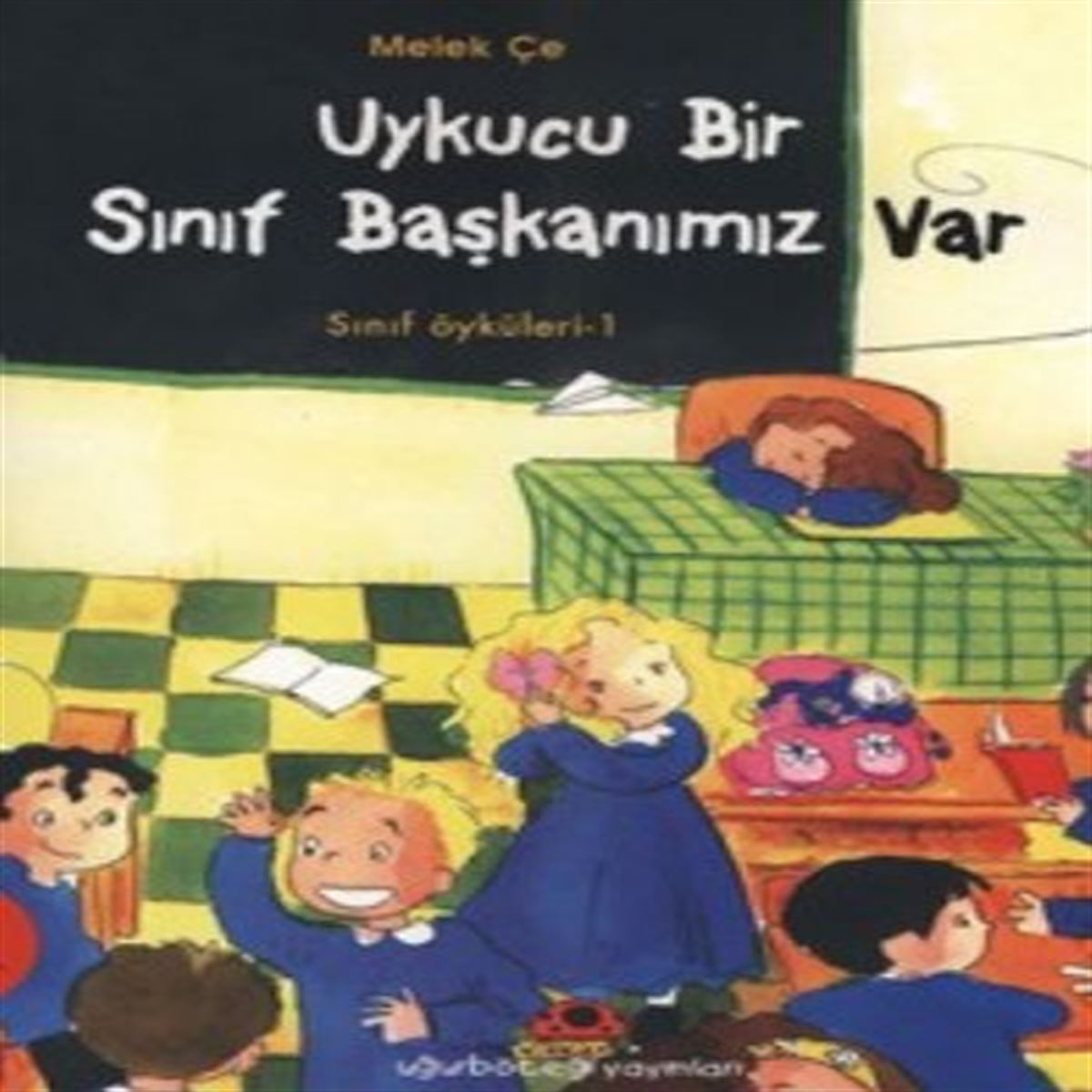 UĞURBÖCEĞİ HİKAYE SINIF ÖYKÜLERİ-1: UYKUCU BİR SINIF BAŞKANIMIZ VAR 1