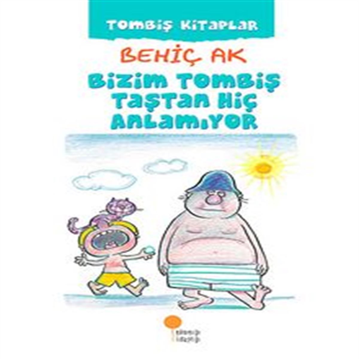 GÜNIŞIĞI HİKAYE TOMBİŞ KİTAPLAR-2: BİZİM TOMBİŞ TAŞTAN HİÇ ANLAMIYOR 1