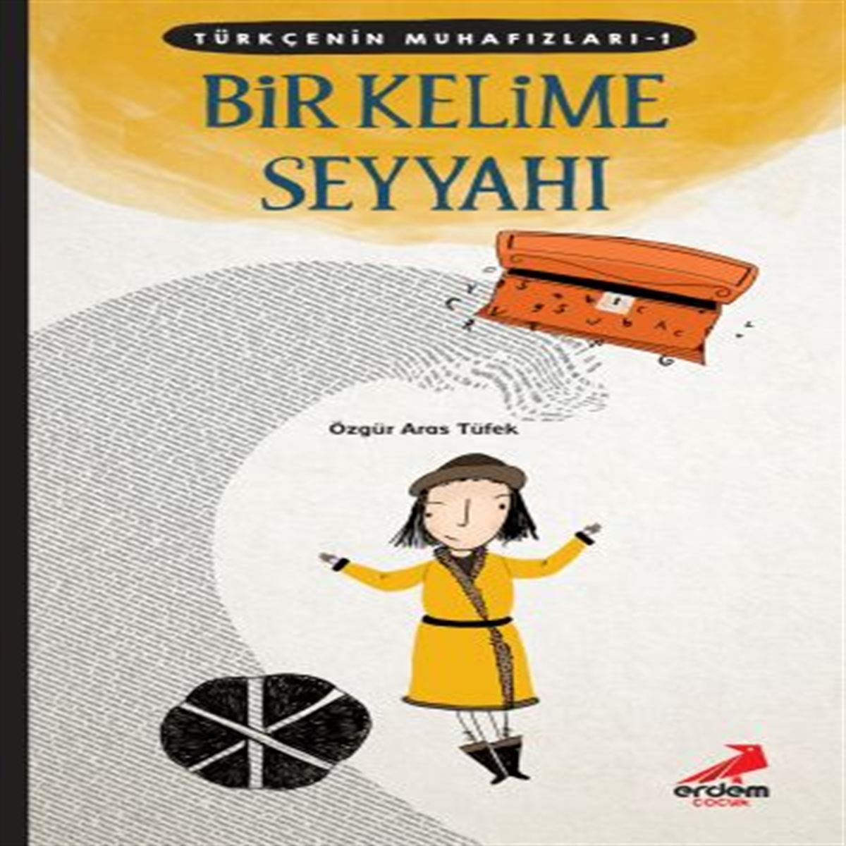 ERDEM TÜRKÇENİN MUHAFIZLARI 1 BİR KELİME SEYYAHI 1