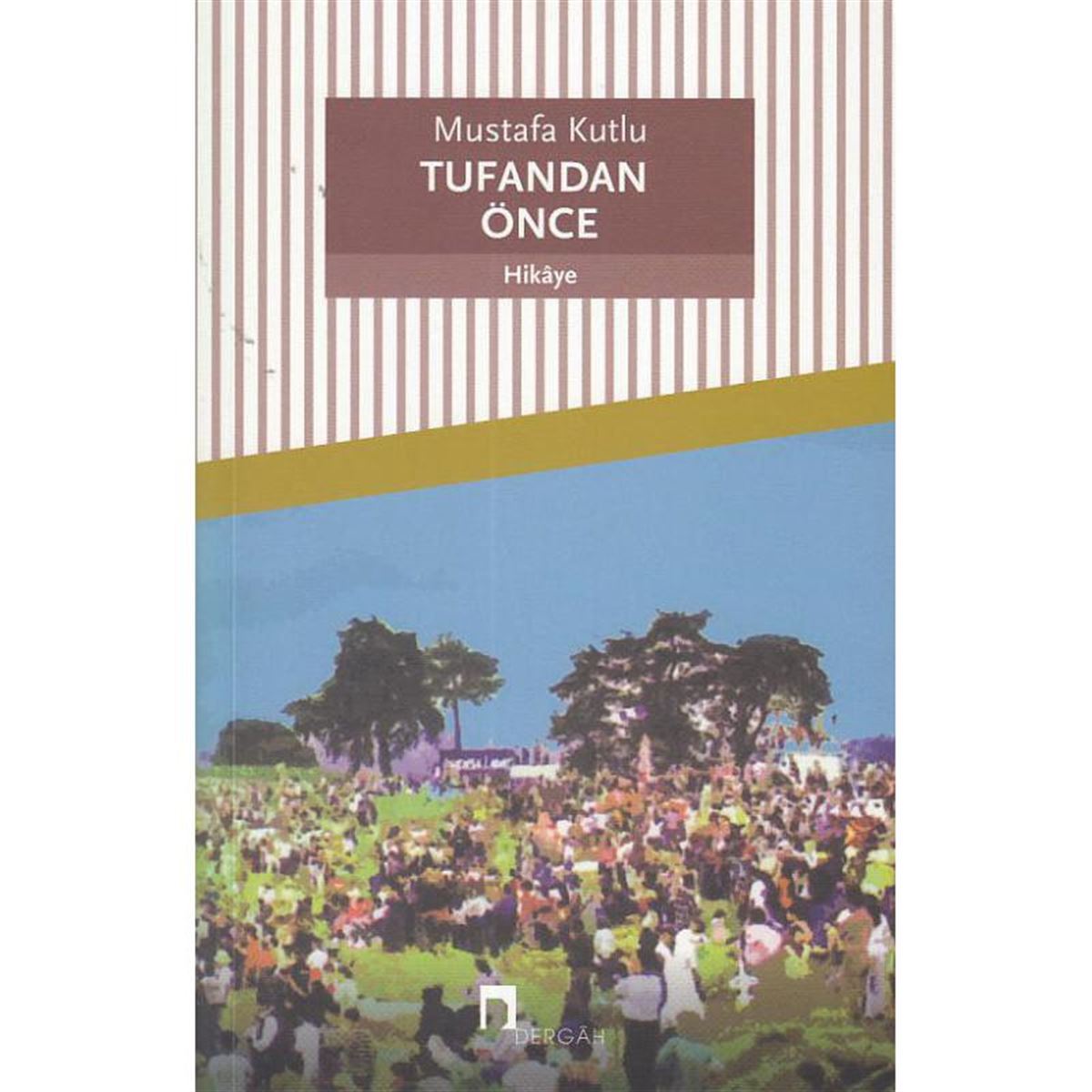 DERGAH HİKAYE TUFANDAN ÖNCE 1