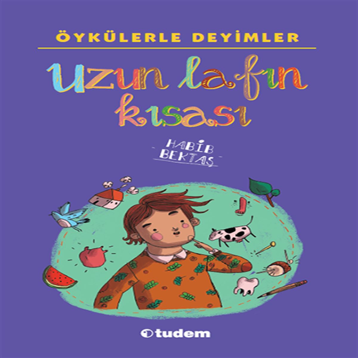 TUDEM HİKAYE ÖYKÜLERLE DEYİMLER: UZUN LAFIN KISASI İADESİZ 1