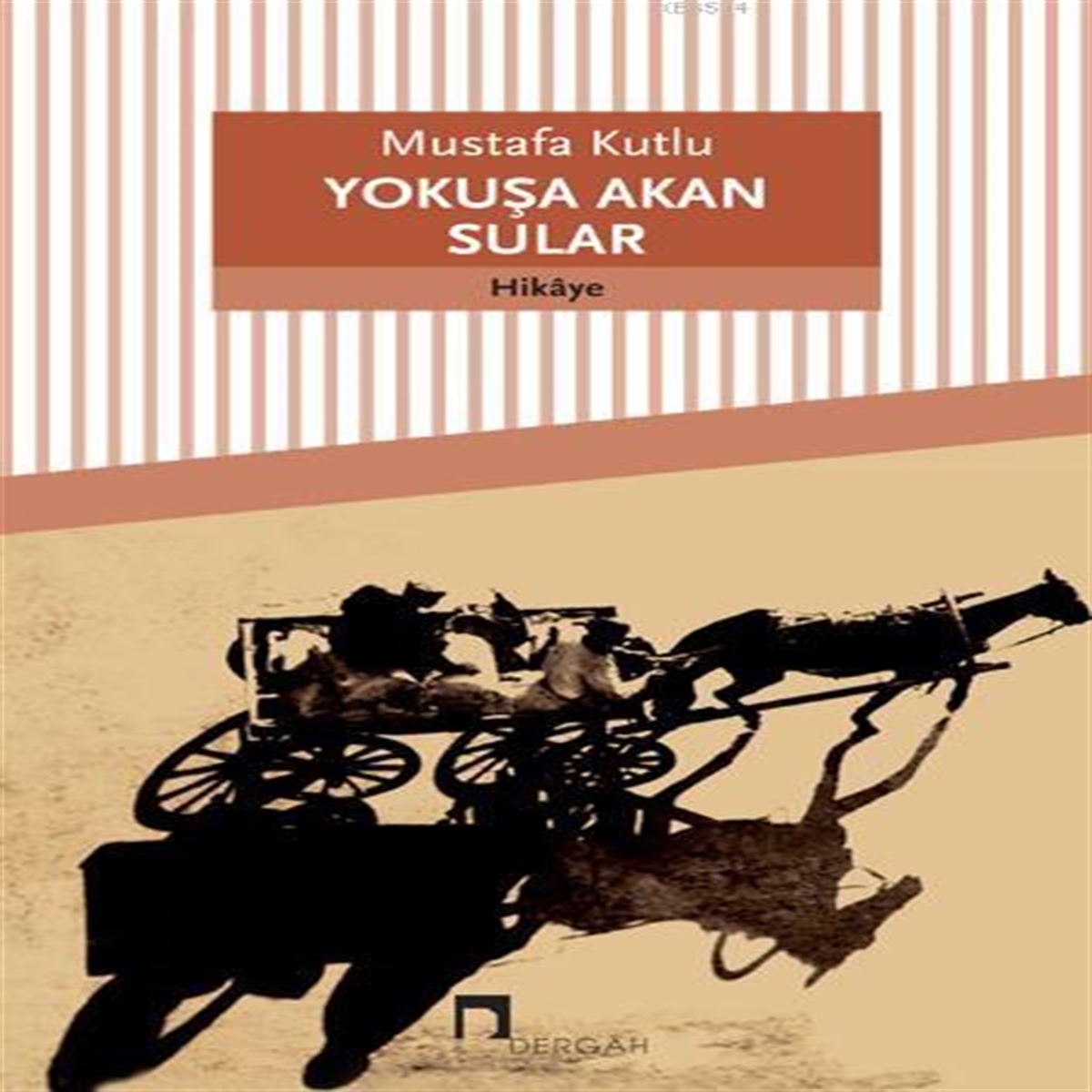 DERGAH HİKAYE YOKUŞA AKAN SULAR 1