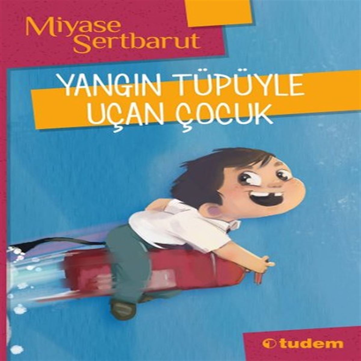 TUDEM HİKAYE YANGIN TÜPÜYLE UÇAN ÇOCUK İADESİZ 1