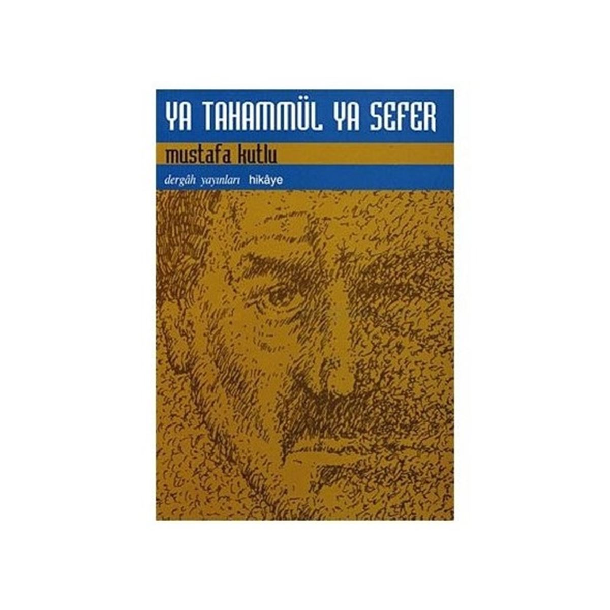 DERGAH HİKAYE YA TAHAMMÜL YA SEFER 1