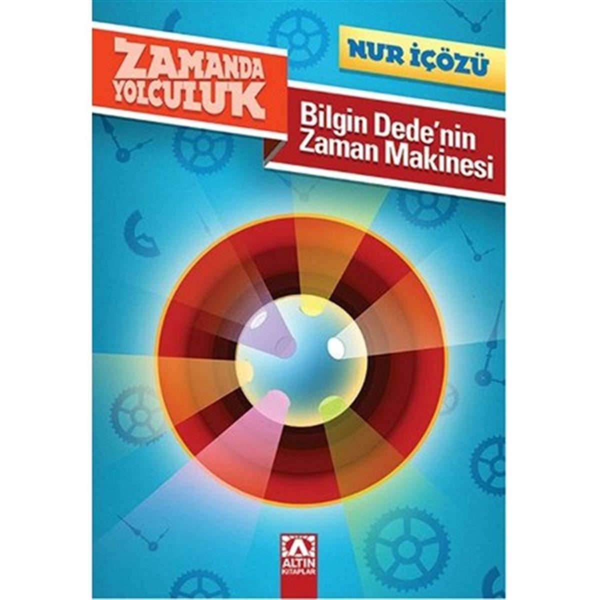 ALTIN HİKAYE ZAMANDA YOLCULUK: BİLGİN DEDENİN ZAMAN MAKİNESİ 1