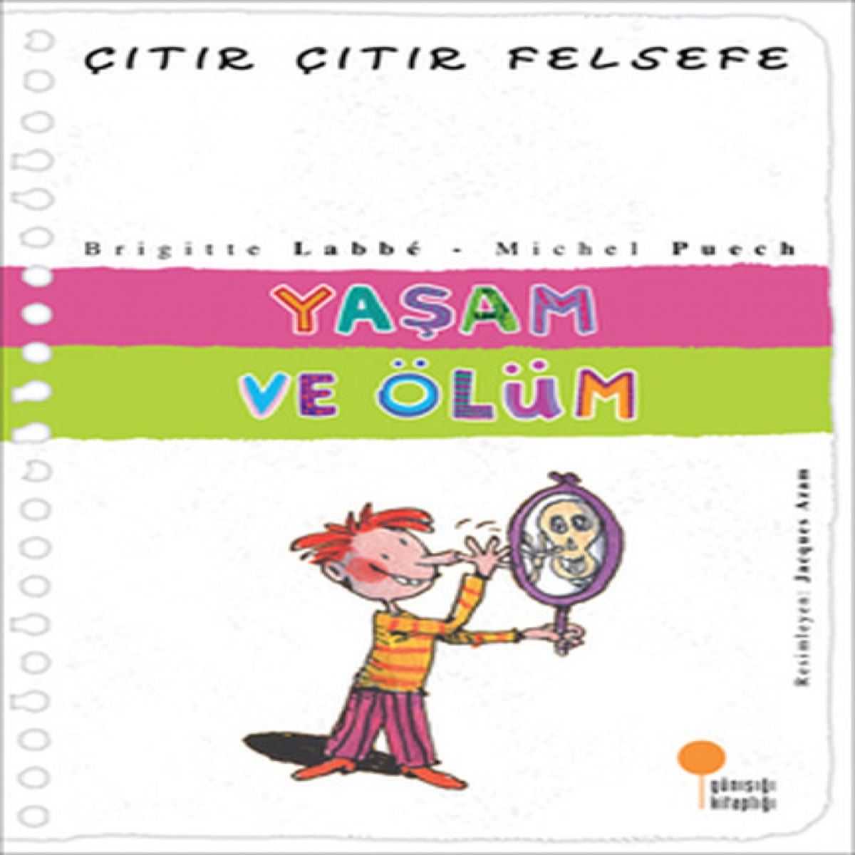 GÜNIŞIĞI ÇITIR ÇITIR FELSEFE 17 YAŞAM VE ÖLÜM 1