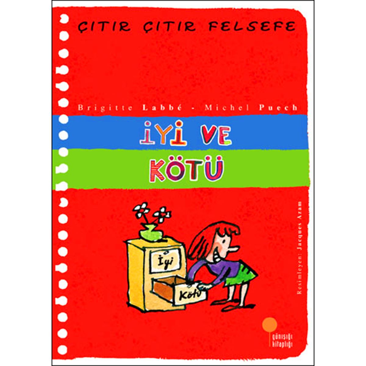 GÜNIŞIĞI ÇITIR ÇITIR FELSEFE 1 İYİ VE KÖTÜ 1