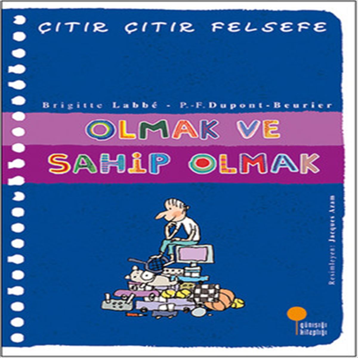 GÜNIŞIĞI ÇITIR ÇITIR FELSEFE 27 OLMAK VE SAHİP OLMAK 1