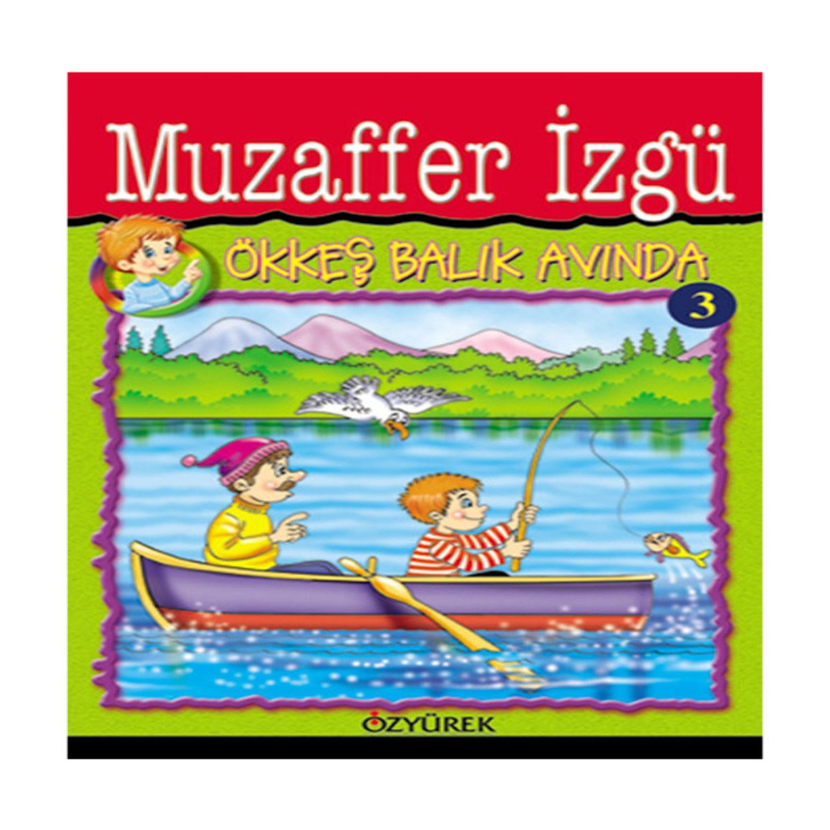ÖZYÜREK HİKAYE ÖKKEŞ DİZİSİ-3: ÖKKEŞ BALIK AVINDA 1